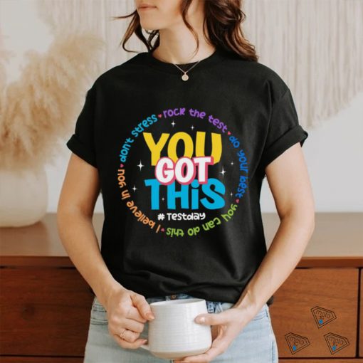 You Got This Test Day Shirt