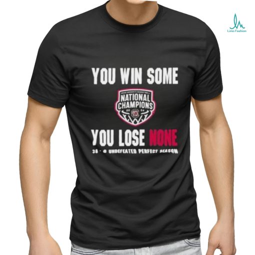 You Win Some You Lose None 38 0 Undefeated Perfect Season Shirt