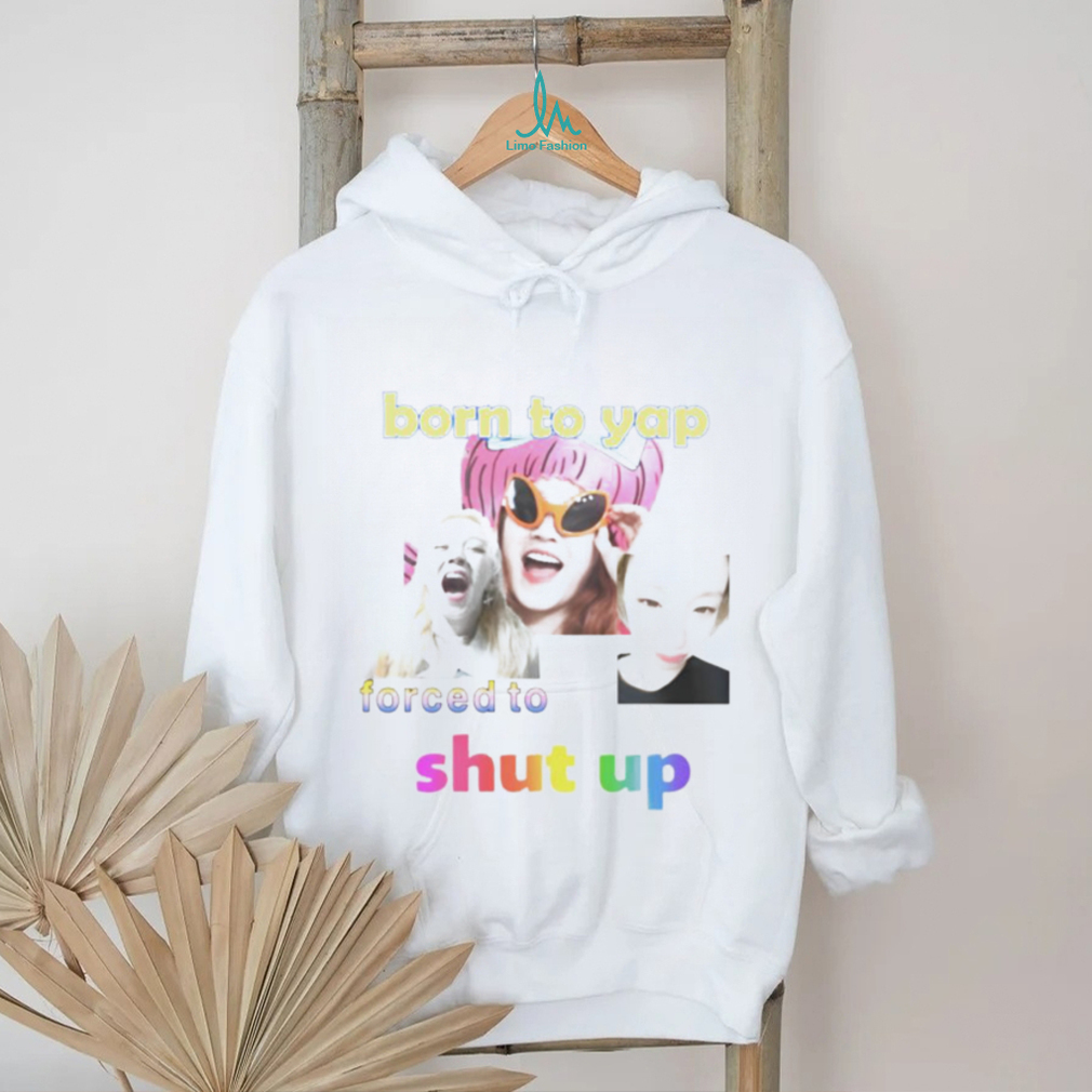 Yuqis born to yap forced to shut up shirt Yuqis born to yap forced to shut up shirt