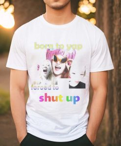 Yuqis born to yap forced to shut up shirt