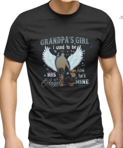 grandpa's girl i used to be his snow he's angel mine shirt