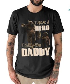 i have a hero i call him daddy shirt