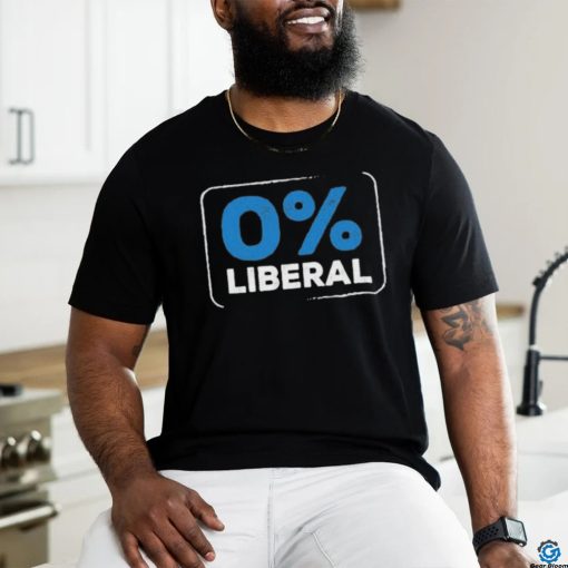 0 Percent Liberal Shirt
