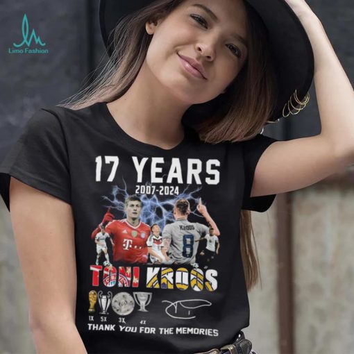 17 Years 2007 2024 Toni Kroos Thank You For The Memories T Shirt