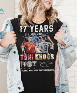 17 Years 2007 2024 Toni Kroos Thank You For The Memories T Shirt