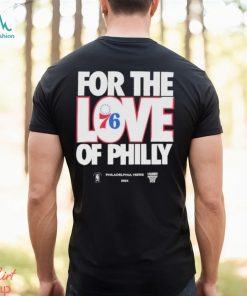 2024 NBA Playoffs For The Love Of Philadelphia 76Ers Shirt