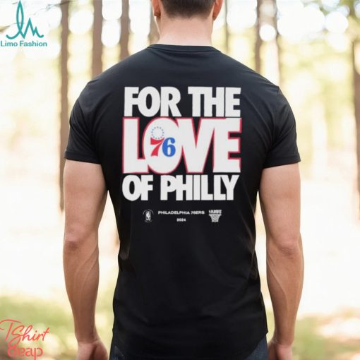 2024 NBA Playoffs For The Love Of Philadelphia 76Ers Shirt