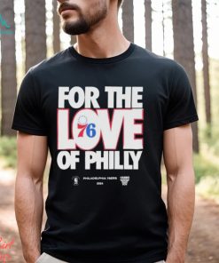 2024 NBA Playoffs For The Love Of Philadelphia 76Ers Shirt