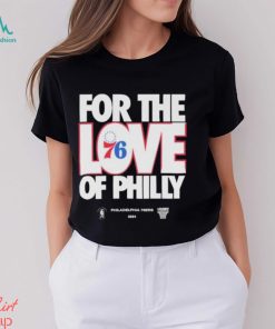 2024 NBA Playoffs For The Love Of Philadelphia 76Ers Shirt