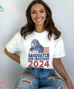 2024 Sasquatch for President Shirt Funny Bigfoot T Shirt