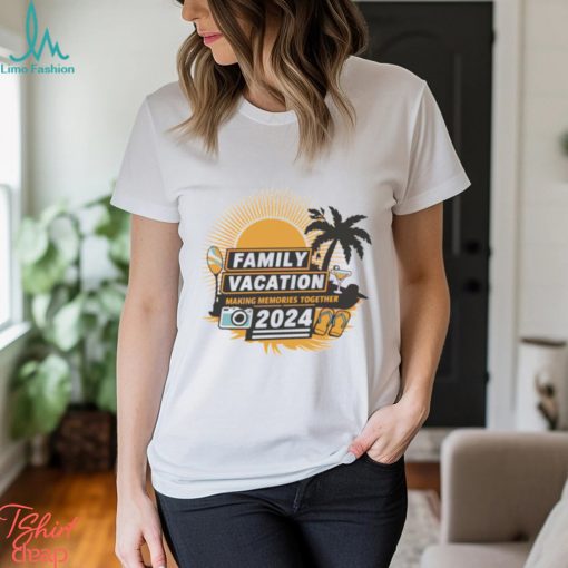 2024 family vacation making memories together shirt