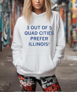 3 out of 5 quad cities prefer Illinois shirt