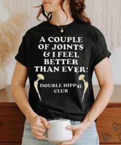 A Couple Of Joints I Feel Better Then Ever Hip Replacement Shirt