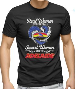 Adelaide Crows Football Real Women Love Football Smart One Love Adelaide T Shirt