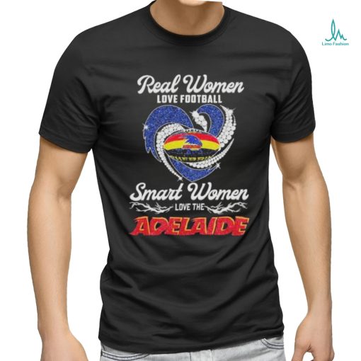 Adelaide Crows Football Real Women Love Football Smart One Love Adelaide T Shirt