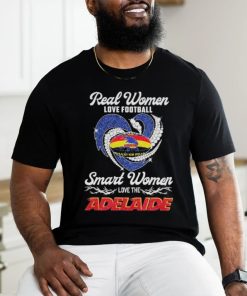 Adelaide Crows Football Real Women Love Football Smart One Love Adelaide T Shirt