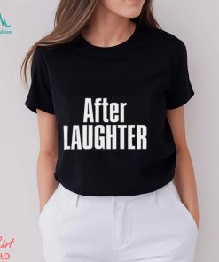 After Laughter Shirt