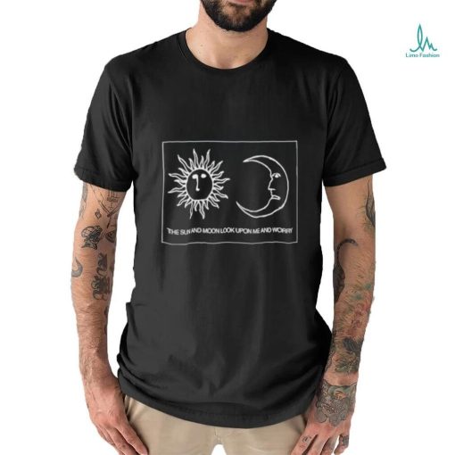 Alex kister the sun and moon look upon me and worry T shirt
