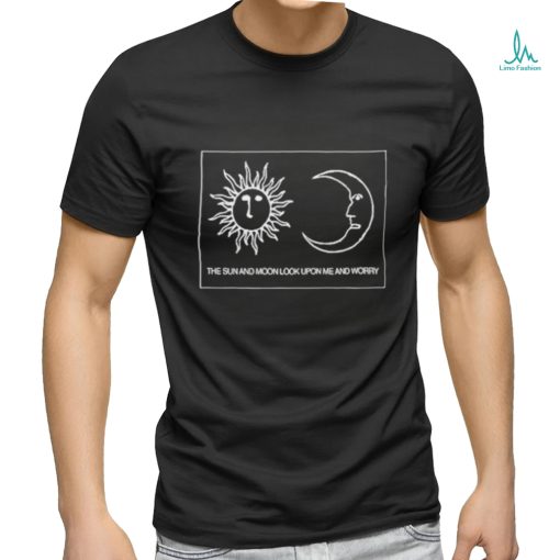 Alex kister the sun and moon look upon me and worry T shirt