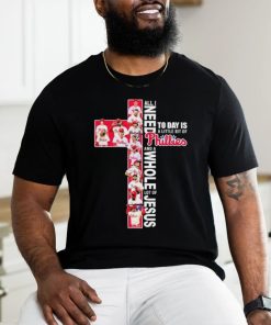 All I Need Today Is A Little Bit Of Philadelphia Phillies 2024 And A Whole Lot Of Jesus Shirt