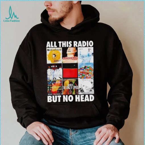 All this radio but no head shirt