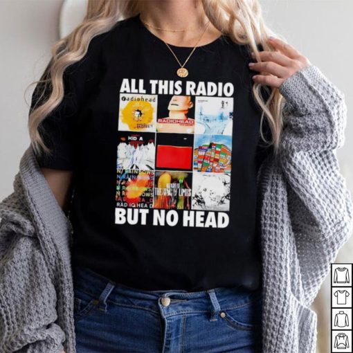 All this radio but no head shirt