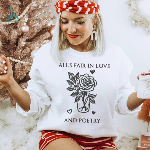 Alls Fair In Love And Poetry Shirt