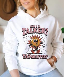 Am I A Talker Yapsolutely Shirt