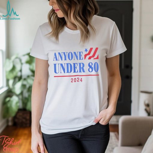 Americans Anyone Under 80 2024 Shirt