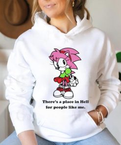 Amy Rose theres a place in hell for people like me shirt