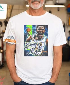 Anthony Edwards Bring Ya Ass T Shirt