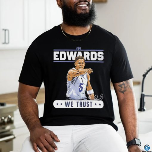 Anthony Edwards Minnesota Timberwolves we trust signature shirt