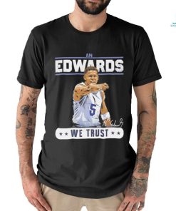 Anthony Edwards Minnesota Timberwolves we trust signature shirt