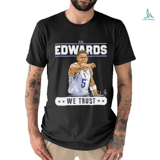 Anthony Edwards Minnesota Timberwolves we trust signature shirt