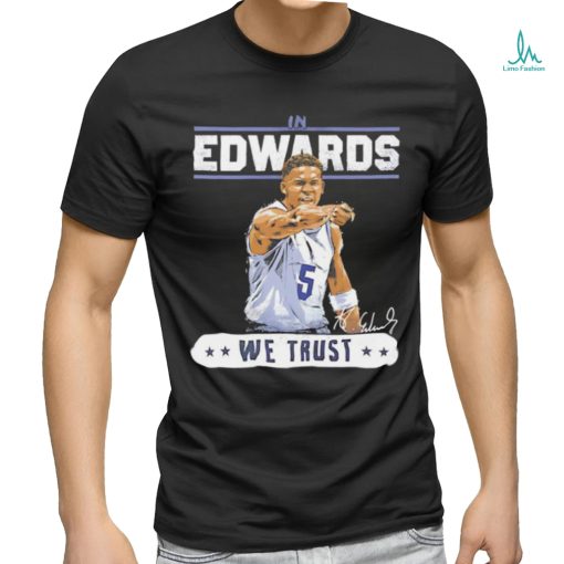 Anthony Edwards Minnesota Timberwolves we trust signature shirt