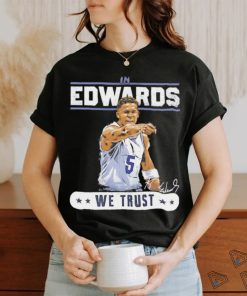 Anthony Edwards Minnesota Timberwolves we trust signature shirt