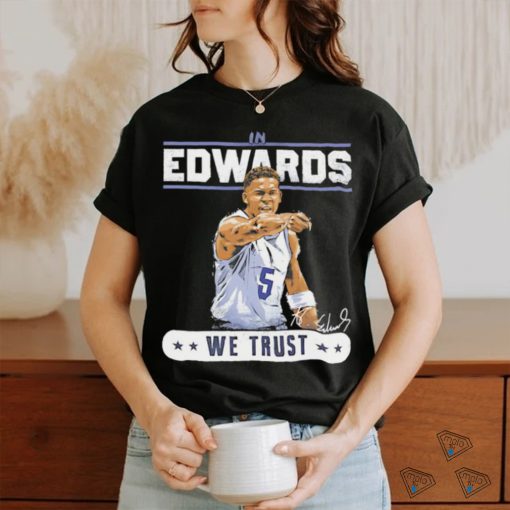 Anthony Edwards Minnesota Timberwolves we trust signature shirt