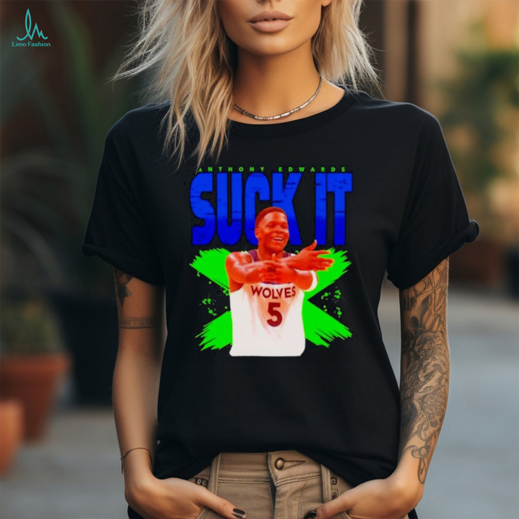 Anthony Edwards suck it shirt Anthony Edwards suck it shirt