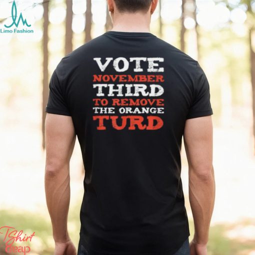 Anti Trump 2024 Election Remove the Orange Turd T Shirt