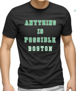 Anything Is Possible Boston 2024 Shirt