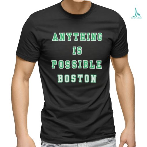 Anything Is Possible Boston 2024 Shirt