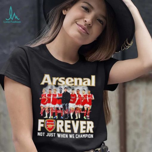 Arsenal forever not just when we champion signatures shirt