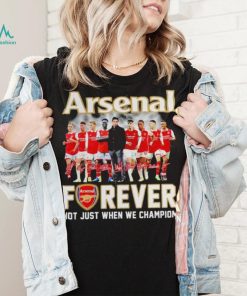 Arsenal forever not just when we champion signatures shirt