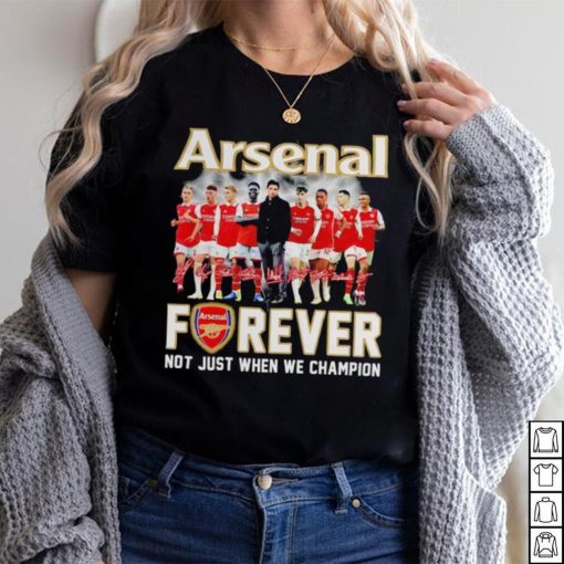 Arsenal forever not just when we champion signatures shirt