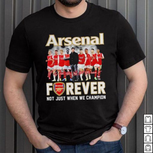 Arsenal forever not just when we champion signatures shirt