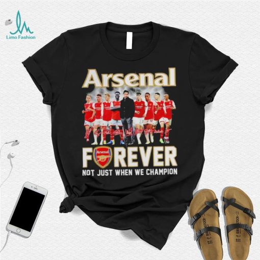 Arsenal forever not just when we champion signatures shirt