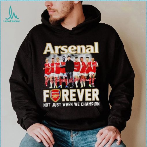 Arsenal forever not just when we champion signatures shirt