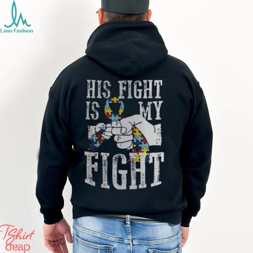 Autism Dad His Fight Is My Fight Shirt