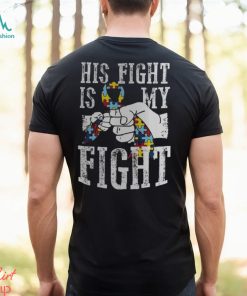 Autism Dad His Fight Is My Fight Shirt