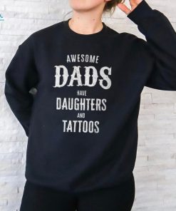 Awesome Dads Have Daughters And Tattoos Father's Day T Shirt